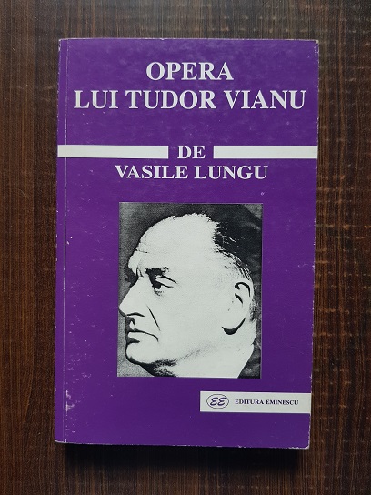 Vasile Lungu – Opera lui Tudor Vianu