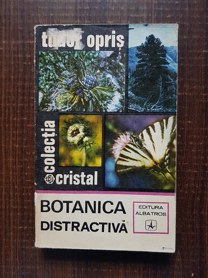 Tudor Opris – Botanica distractiva