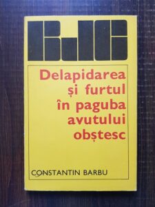 Constantin Barbu - Delapidarea si furtul in paguba avutului obstesc