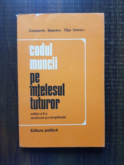 Constantin Bejenaru, Olga Ionescu - Codul muncii pe intelesul tuturor
