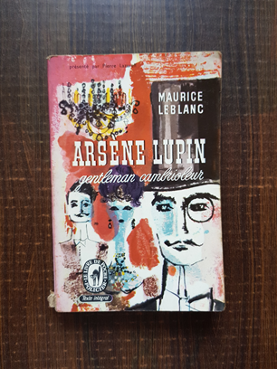 Maurice Leblanc – Arsene Lupin gentleman-cambrioleur