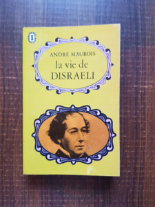 Andre Maurois - La vie de Disraeli