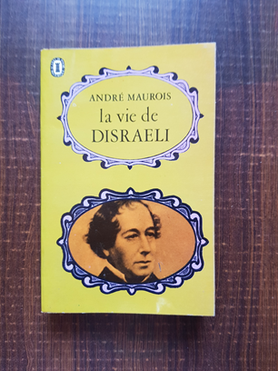 Andre Maurois – La vie de Disraeli