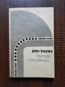 John Bayley - Fascinatia romantismului