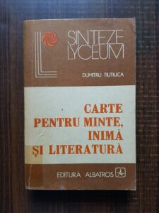 Dumitru Tiutiuca - Carte pentru minte, inima si literatura