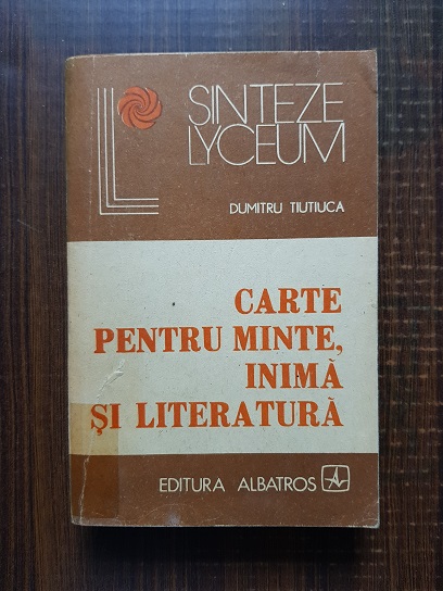 Dumitru Tiutiuca – Carte pentru minte, inima si literatura