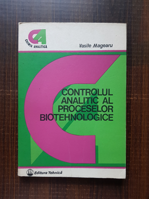 Vasile Magearu – Controlul analitic al proceselor biotehnologice