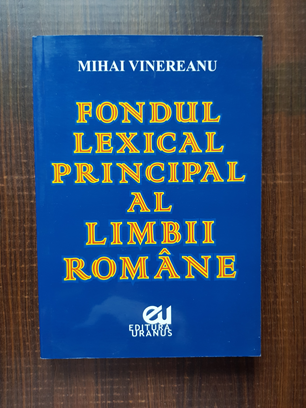 Mihai Vinereanu - Fondul lexical principal al limbii romane