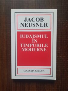 Jacob Neusner - Iudaismul in timpurile moderne