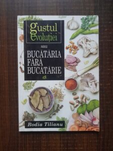 Rodia Tilianu - Gustul evolutiei sau bucataria fara bucatarie