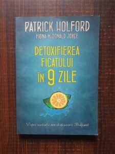 Patrick Holford, Fiona McDonald Joyce - Detoxifierea ficatului in 9 zile