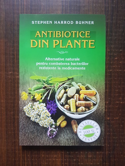 Stephen Harrod Buhner - Antibiotice din plante