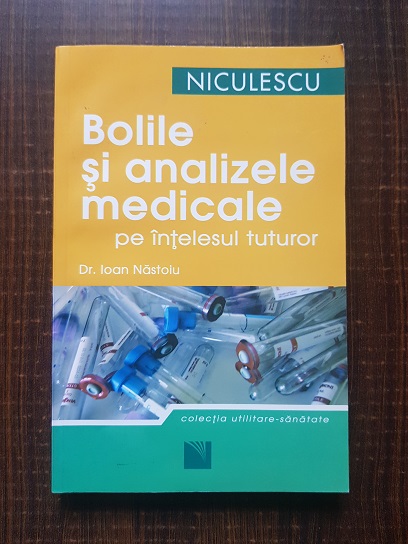 Ioan Nastoiu – Bolile si analizele medicale pe intelesul tuturor