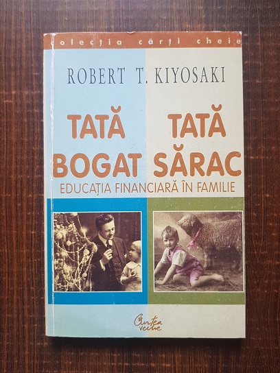 Robert T. Kiyosaki - Tata bogat, tata sarac. Educatia financiara in familie