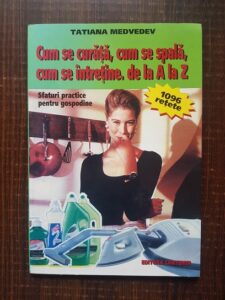 Tatiana Medvedev - Cum se curata, cum se spala, cum se intretine de la A la Z