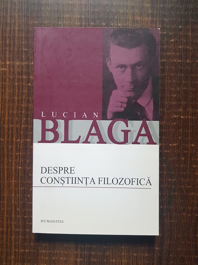 Lucian Blaga - Despre constiinta filozofica