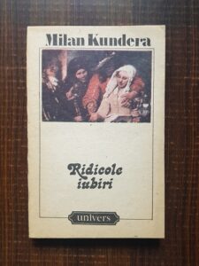 Milan Kundera - Ridicole iubiri
