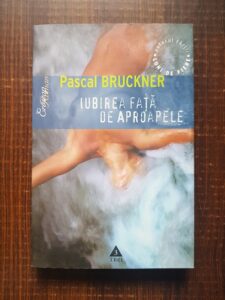 Pascal Bruckner - Iubirea fata de aproapele