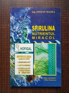 Stefan Manea - Spirulina. Nutrientul miracol