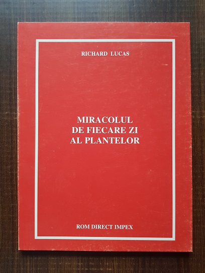 Richard Lucas – Miracolul de fiecare zi al plantelor