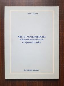 Maria Duval - ABC-ul numerologiei. Viitorul dumneavoastra cu ajutorul cifrelor