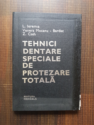 L. Ieremia – Tehnici dentare speciale de protezare totala