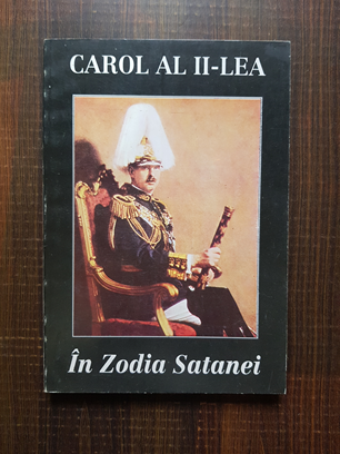 Carol al II-lea – In zodia Satanei. Reflexiuni asupra politicii internationale