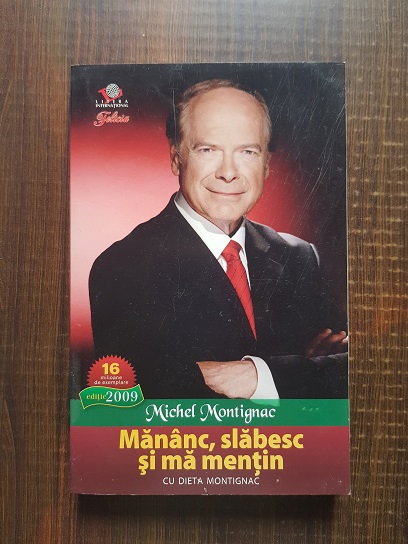 Michel Montignac – Mananc, slabesc si ma mentin cu dieta Montignac