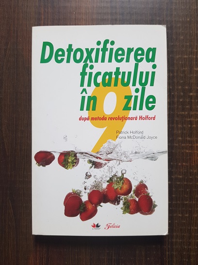 Patrick Holford – Detoxifierea ficatului in 9 zile dupa metoda revolutionara Holford