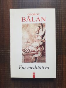 George Balan - Via meditativa. Intalnirea cu noi insine