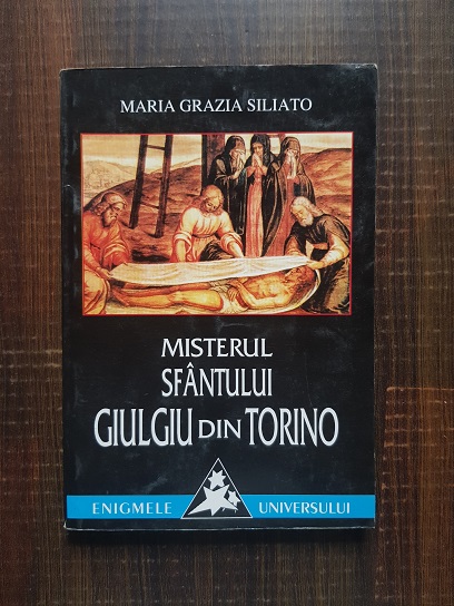 Maria Grazia Siliato – Misterul Sfantului Giulgiu din Torino