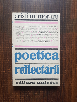 Cristian Moraru – Poetica reflectarii