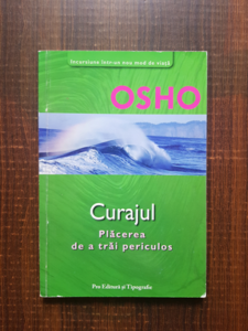 Osho - Curajul. Placerea de a trai periculos