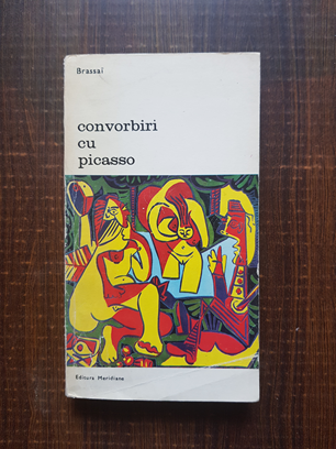 Brassai - Convorbiri cu Picasso