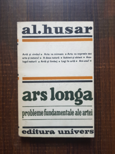 Al. Husar - Ars longa, probleme fundamentale ale artei