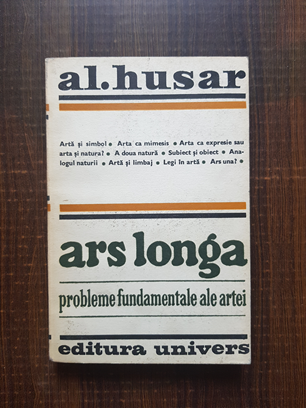 Al. Husar – Ars longa, probleme fundamentale ale artei