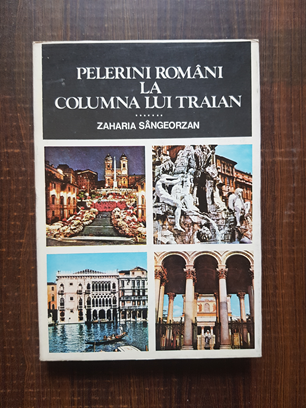 Zaharia Sangeorzan – Pelerini romani la columna lui Traian