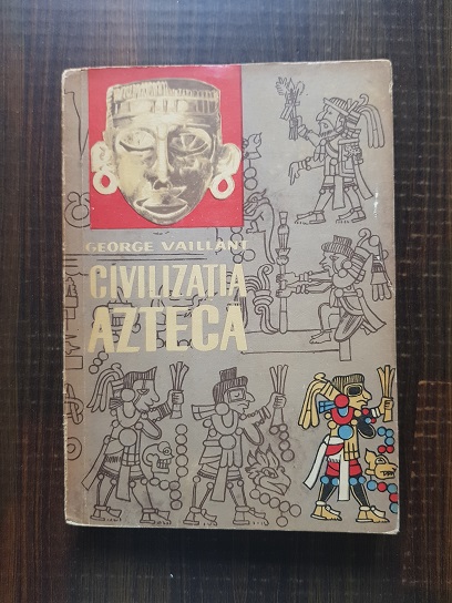 George Vaillant – Civilizatia azteca