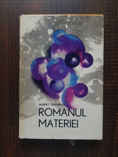 Albert Ducrocq - Romanul materiei. Cibernetica si universul