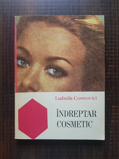 Ludmila Cosmovici - Indreptar cosmetic