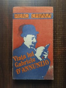 Piero Chiara - Viata lui Gabriele D'Annunzio