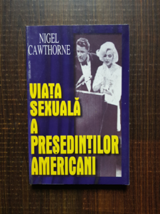 Nigel Cawthorne - Viata sexuala a presedintilor americani