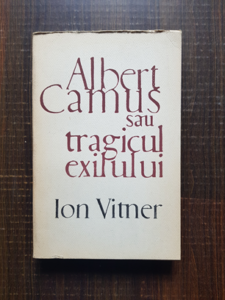 Ion Vitner - Albert Camus sau tragicul exilului
