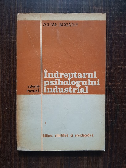 Zoltan Bogathy – Indreptarul psihologului industrial