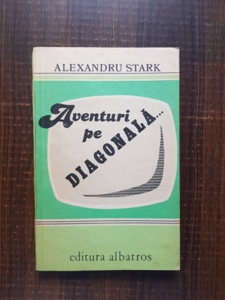 Alexandru Stark - Aventuri pe diagonala
