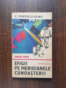 C. Popescu Ulmu - Efigii pe meridianele cunoasterii
