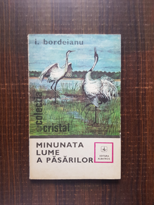 I. Bordeianu – Minunata lume a pasarilor