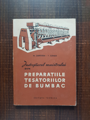 M. Sarfstein – Indreptarul maistrului din preparatiile tesatoriilor de bumbac