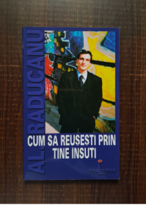 Alexandru Raducanu - Cum sa reusesti prin tine insuti