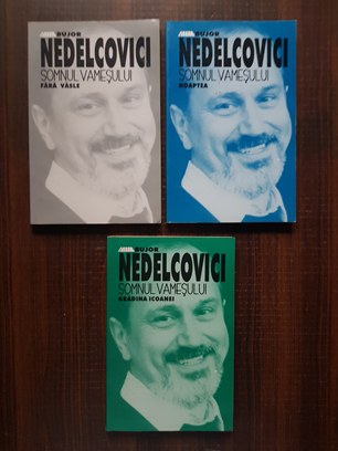 Bujor Nedelcovici - Somnul vamesului. Fara vasle. Noaptea. Gradina icoanei 3 volume
